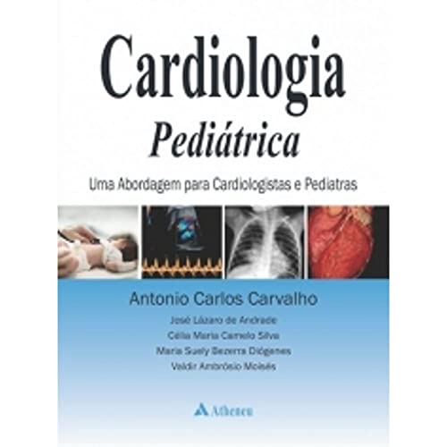 Cardiologia pediátrica: uma abordagem para cardiologistas e pediatras