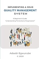 Implementing A Solid Quality Management System: A Beginners' Guide - Understanding The Context Of Organization B08DBHD4DP Book Cover