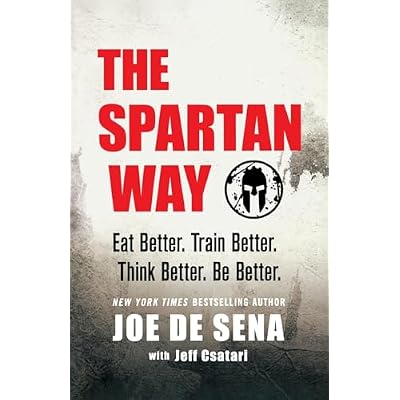 The Spartan Way: Eat Better. Train Better. Think Better. Be Better.