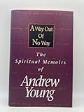 A Way Out of No Way: The Spiritual Memoirs of Andrew Young