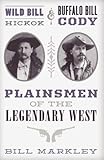  Wild Bill Hickok and Buffalo Bill Cody: Plainsmen of the Legendary West