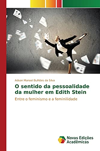 O sentido da pessoalidade da mulher em Edith Stein: Entre o feminismo e a feminilidade (Portuguese Edition)