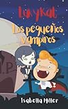  Luk y Kat, los pequeños vampiros: (Cuento infantil sobre familia, amistad, emociones, valores, aprendizaje) (Libros infantiles de Halloween para niños y niñas a partir de 5 años)