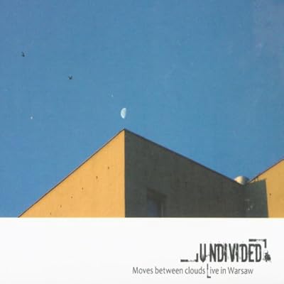 Undivided / Perry Robinson: Moves Between Clouds. Live in Warsaw