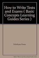 How to Write Tests and Exams ( Basic Concepts Learning Guides Series ) 1895482119 Book Cover