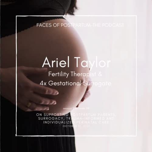 S02 E04 - Ariel Taylor, BSW, RSW and Four Times Surrogate - On Supporting Postpartum Parents, Surrogacy, Trauma-Informed and Individualized Perinatal Care