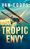 TROPIC ENVY: A Luke Angel Mystery (Archangel Aviation Thrillers Book 4) (English Edition)