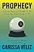 Prophecy: Prediction, Power, and the Fight for the Future, from Ancient Oracles to AI