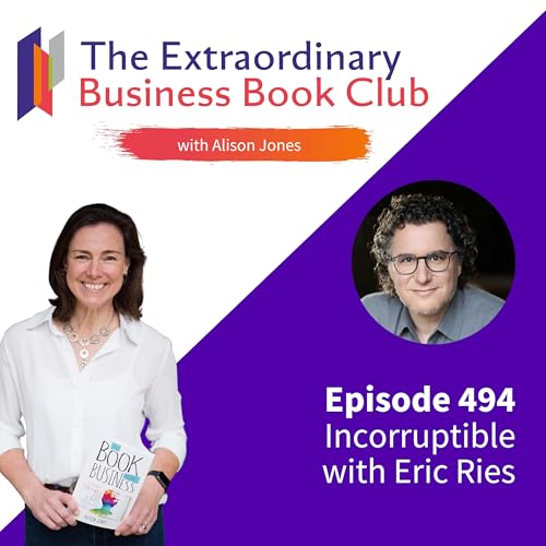 Episode 494 - Incorruptible with Eric Ries