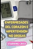  ENFERMEDADES DEL CORAZÓN E HIPERTENSIÓN NO DROGAS