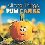  All the Things Pum Can Be