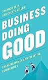 Business Doing Good: Engaging Women and Elevating Communities