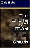  The Enigma of D\'Veil: Genetrix (English Edition)