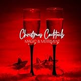 Christmas Cocktails: Magic & Merriment, Vol. One