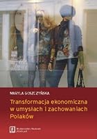 Transformacja ekonomiczna w umyslach i zachowaniach Polakow 837383415X Book Cover