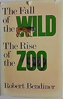 The Fall of the Wild, the Rise of the Zoo 0525102701 Book Cover