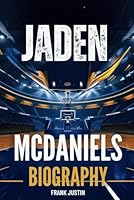 JADEN MCDANIELS BIOGRAPHY: Rising Above the Court, A Journey of Strength, Resilience, and Legacy B0F5VY8BCX Book Cover