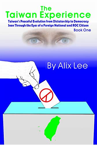 The Taiwan Experience Book One: Taiwan's Peaceful Evolution from Dictatorship to Democracy