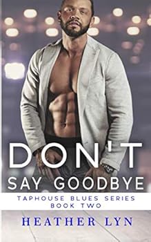 Paperback Don't Say Goodbye (Taphouse Blues Series) Book