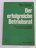  Der erfolgreiche Betriebsrat (Ein praktischer Ratgeber für den Schriftverkehr)