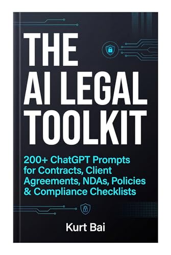 The AI Legal Toolkit: 200+ ChatGPT Prompts for Contracts, Client Agreements, NDAs, Policies & Compliance Checklists (AI Toolkit for Small Business Owners Book 6)