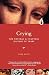 Crying: A Natural and Cultural History of Tears