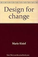 Design for change: A guide to new careers 0531063747 Book Cover