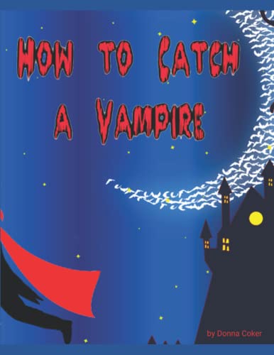 How to Catch a Vampire: A Funny Rhyming, Read Aloud Picture Book (Picture Books for Young Readers)