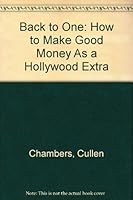 Back to One: How to Make Good Money As a Hollywood Extra 0962457736 Book Cover