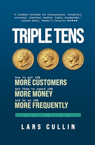 Triple Tens: How to Get 10% More Customers, Get Them