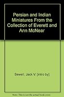 Persian and Indian Miniatures from the Collection of Everett and Ann McNear B0006CEEWW Book Cover