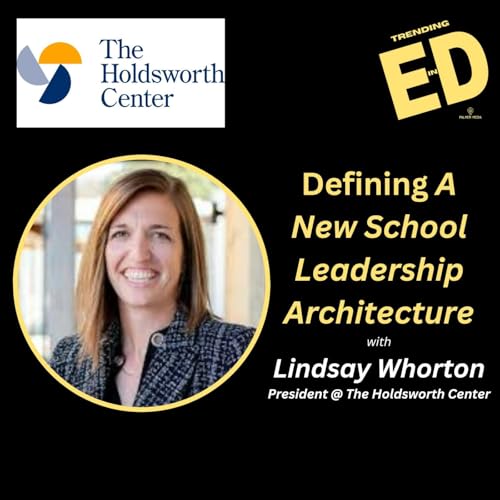 Defining A New School Leadership Architecture with Lindsay Whorton President at The Holdsworth Center cover art