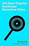 Focus On: 100 Most Popular Nonlinear Narrative Films: Arrival (film), Manchester by the Sea (film), Deadpool (film), Forrest Gump, X-Men: Days of Future ... Pulp Fiction, etc. (English Edition)