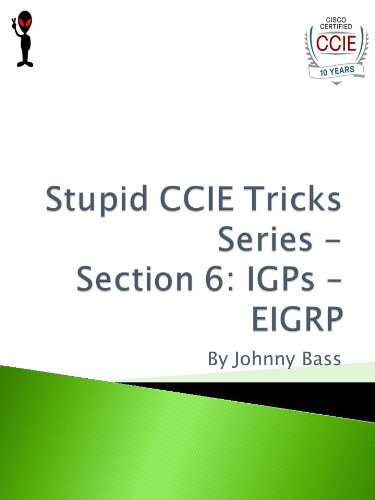 Stupid CCIE Tricks Series - Section 6: IGP – EIGRP (English Edition) Francais PDF