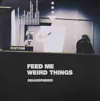 レコード　SQUAREPUSHER FEED ME WEIRD THINGS Feed Me Weird Things - Wikipedia