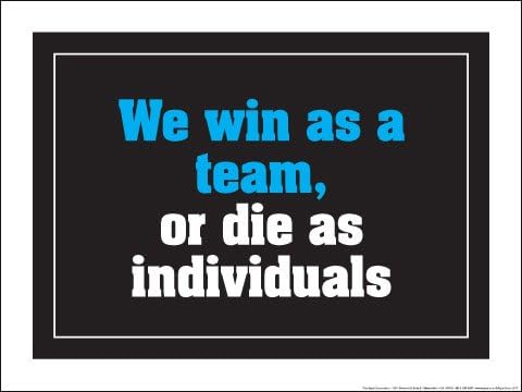 We Win as a Team or Die as Individuals 18" X 24" Poster