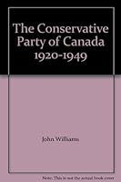 The Conservative Party of Canada 1920-1949 B002Z33642 Book Cover