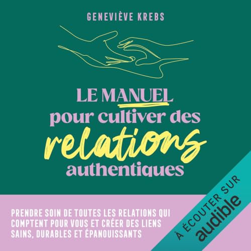 Couverture de Le manuel pour cultiver des relations authentiques