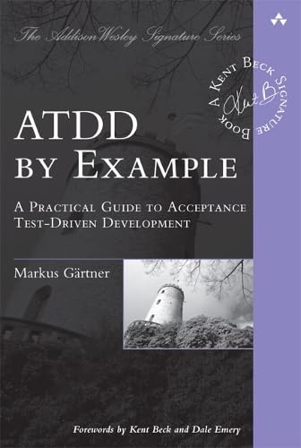 Atdd by Example: A Practical Guide to Acceptance Test-driven Development