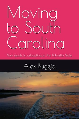 Moving to South Carolina: Your guide to relocating to the Palmetto State (USA Moving Guides)