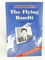 The flying bandit: Bringing down Canada's most daring armed robber 1896182607 Book Cover