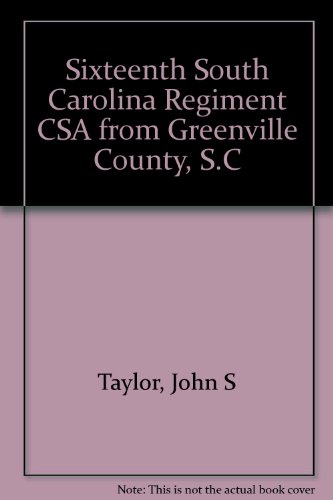 Sixteenth South Carolina Regiment CSA from Greenville County, S.C