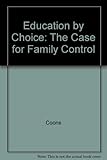 Education by Choice: The Case for Family Control