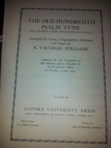 The Old Hundredth Psalm Tune. (All people that on earth do dwell.) [Attributed to L. Bourgeois.] Arranged for choir, congregation, orchestra and organ . etc. [Vocal score and people's part.]