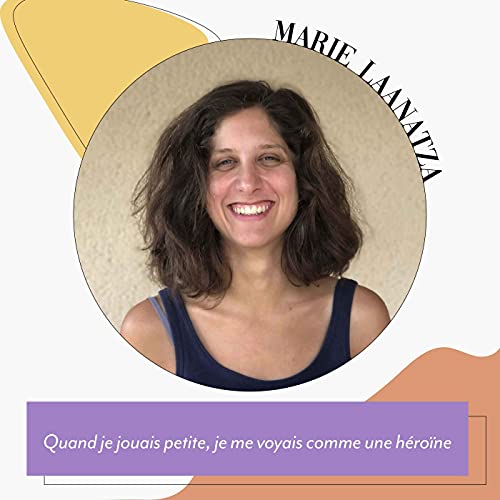Marie Laanatza - Quand je jouais petite, je me voyais comme une h&eacute;roine