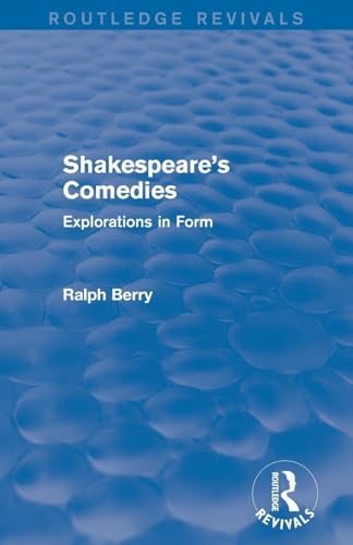 Shakespeare's Comedies: Explorations in Form (Routledge Revivals)