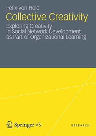 Collective Creativity: Exploring Creativity in Social Network Development as Part of Organizational Learning 2012th Edition book cover