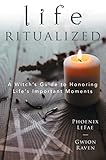 Life Ritualized: A Witch's Guide to Honoring Life's Important Moments