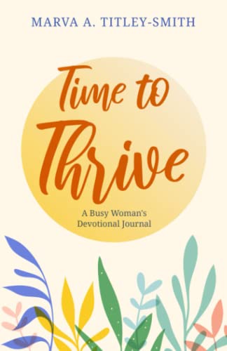 Time to Thrive: A Busy Woman's Devotional Journal