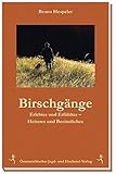 Birschgänge: Erlebtes und Erfühltes - Heiteres und Nachdenkliches - Bruno Hespeler 